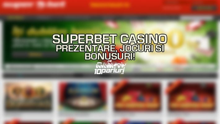 Superbet Casino prezentare jocuri si bonusuri