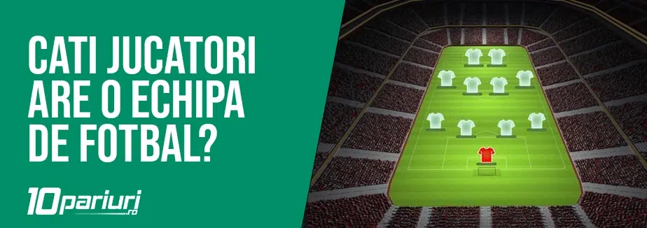 cati jucatori are o echipa de fotbal