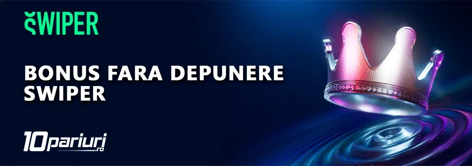 bonus fara depunere swiper